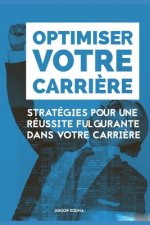 Optimiser Votre Carri?re: Stratégies pour une réussite fulgurante dans votre carri?re