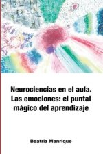 Neurociencias en el aula. Las emociones: el puntal mágico del aprendizaje