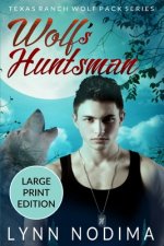 Wolf's Huntsman: Texas Ranch Wolf Pack: Large Print