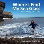 Where I Find My Sea Glass: Beachcombing Nova Scotia