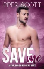 Save Me: A Rutledge Brothers Story