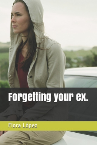 Forgetting your ex.
