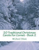 20 Traditional Christmas Carols For Cornet - Book 2