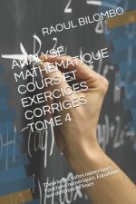 Analyse Mathematique Cours Et Exercices Corriges Tome 4: Théorie des suites numériques. Fonctions numériques. Equations aux différences finies