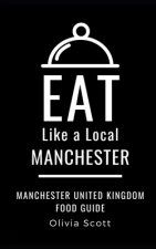Eat Like a Local- Manchester: Manchester United Kingdom Food Guide