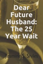 Dear Future Husband: The 25 Year Wait