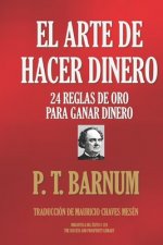 El Arte de Hacer Dinero: 24 Reglas de Oro Para Ganar Dinero