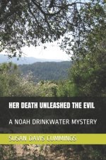 Her Death Unleashed the Evil: A Noah Drinkwater Mystery