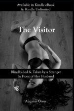 The Visitor: Blindfolded & Taken by a Stranger in Front of Her Husband