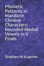Phonetic Patterns in Mandarin Chinese Characters: Rounded Medial Vowels in V Finals