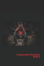 A Depressed Christian?: Book 2