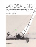 Landsailing: The passionate sport of sailing on land