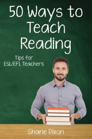 Fifty Ways to Teach Reading: Tips for ESL/EFL Teachers
