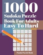 1000 Sudoku Puzzle Books For Adults Easy To Hard: Brain Games for Adults - Logic Games For Adults - Mind Games Puzzle