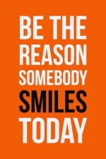 Be The Reason Somebody Smiles Today: Employee Appreciation Gift for Your Employees, Coworkers, or Boss