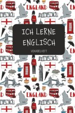 ICH LERNE ENGLISCH Vokabelheft: Zum Sprachen lernen in Schule und Volkshochschule, für Beruf und Hobby. A5 - 3 Spalten - 120 Seiten für 2800 Vokabeln.