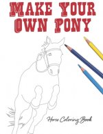 Make Your Own Pony: Horse Coloring Book
