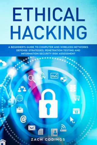 Ethical Hacking: A Beginner's Guide to Computer and Wireless Networks Defense Strategies, Penetration Testing and Information Security