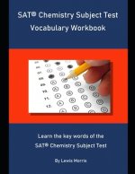 SAT Chemistry Subject Test Vocabulary Workbook: Learn the key words of the SAT Chemistry Subject Test