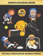 Sports Coloring Book. Football Tennis Soccer Baseball Hockey: FOR KIDS (4-9 YEARS OF AGE) - Children's Activity Books - BONUS HANGMAN + MAZE - Creativ