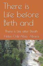 There is Life before Birth and: There is Life after Death