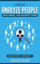 How To Analyze People, Make Friends, And Influence Others