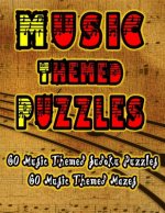 Music Themed Puzzles: Celebrate Your Passion For Music By Doing FUN Puzzles! LARGE PRINT, 60 Music Themed Sudoku Puzzles, PLUS 60 Music Imag