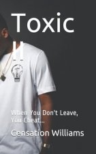 Toxic II: When You Don't Leave, You Cheat...