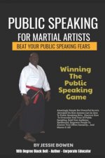 Public Speakings For Martial Artists: Winning The Public Speaking Game