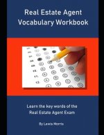 Real Estate Agent Vocabulary Workbook: Learn the key words of the Real Estate Agent Exam