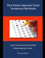Real Estate Appraiser Exam Vocabulary Workbook: Learn the key words of the Real Estate Appraiser Exam