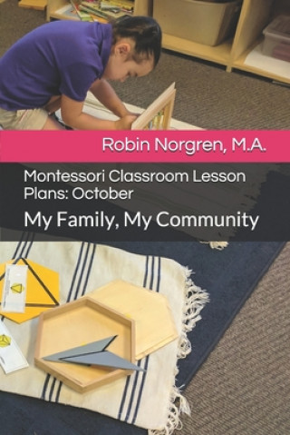 Montessori Classroom Lesson Plans: October: My Family, My Community
