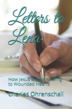 Letters to Lena: How Jesus Brings Healing to Wounded Hearts