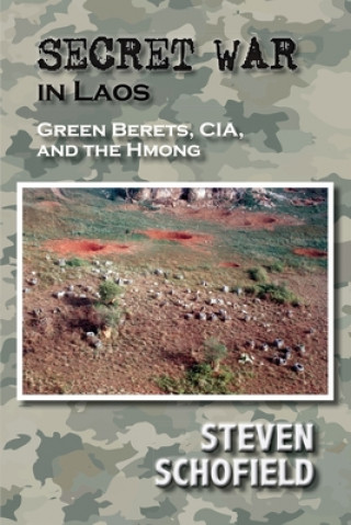 Secret War in Laos: Green Berets, CIA, and the Hmong (Steven Schofield)(Miękka)