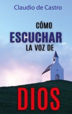 Cómo Escuchar la Voz de Dios