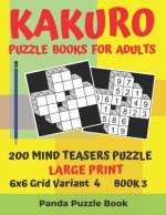 Kakuro Puzzle Books For Adults - 200 Mind Teasers Puzzle - Large Print - 6x6 Grid Variant 4 - Book 3
