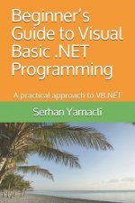 Beginner's Guide to Visual Basic .NET Programming: A Practical Approach to VB.NET
