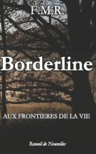 Borderline: aux fronti?res de la vie