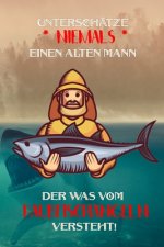 Unterschätze niemals einen alten Mann der was vom Raubfischangeln versteht!: Fangbuch für Angler - Raubfischangeln - Fischen