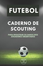 Futebol. Caderno de Scouting: Para registrar os dados dos jogadores observados