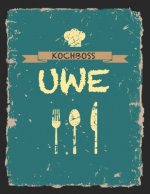 Kochboss Uwe: Das personalisierte Rezeptbuch zum Selberschreiben für 120 Rezept Favoriten mit Inhaltsverzeichnis uvm. - cooles Vinta