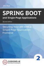 Spring Boot and Single-Page Applications: Securing Your API with a Single-Page Application Frontend second edition