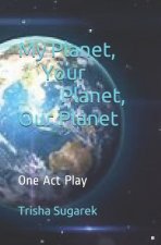 My Planet, Your Planet, Our Planet: One Act Play