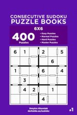 Consecutive Sudoku Puzzle Books - 400 Easy to Master Puzzles 6x6 (Volume 1)