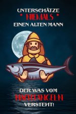 Unterschätze niemals einen alten Mann der was vom Nachtangeln versteht!: Fangbuch für Angler - Nachtangeln - Fischen