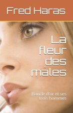 La fleur des mâles: Boucle d'or et ses trois hommes