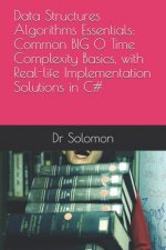 Data Structures Algorithms Essentials: Common BIG O Time Complexity Basics, with Real-life Implementation Solutions in C#