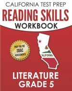 CALIFORNIA TEST PREP Reading Skills Workbook Literature Grade 5: Preparation for the Smarter Balanced Tests