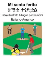 Italiano-Amarico Mi sento ferito/ስሜቴ ተጎድቷል Libro illustrato bilingue per bambini