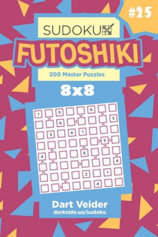 Sudoku Futoshiki - 200 Master Puzzles 8x8 (Volume 25)